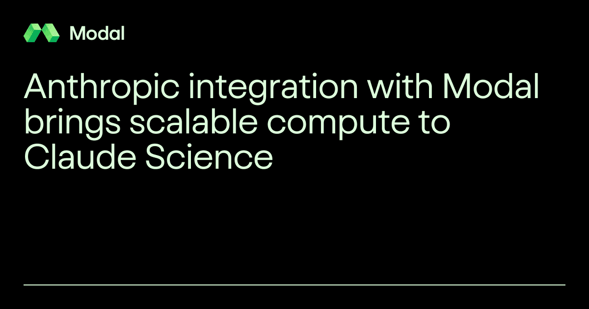 Anthropic Unlocks Claude Science Scalability via Modal