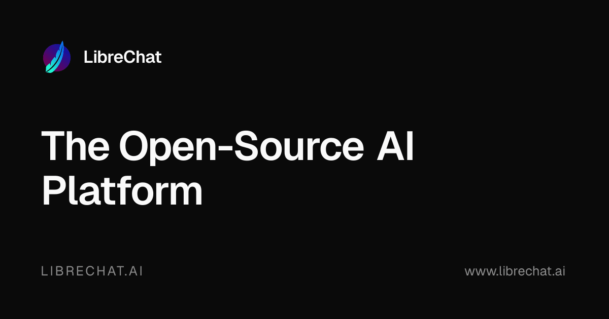 LibreChat Delivers an Open-Source AI Platform